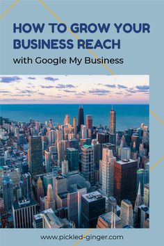 an aerial view of a city with the words how to grow your business reach with google my business