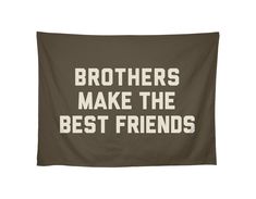 a brown wall hanging with the words brothers make the best friends