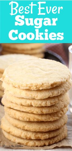 cookies stacked on top of each other with the words best ever sugar cookies