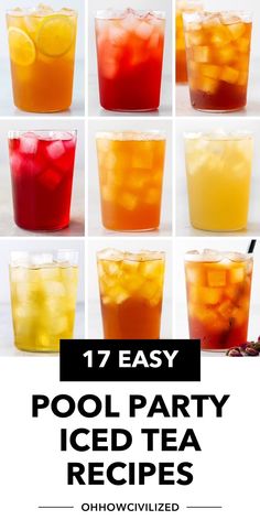 different types of drinks in glasses with text that reads, 7 easy pool party iced tea recipes