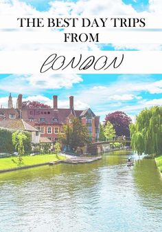 the best day trips from cowlow, england with text overlay that reads'the best day trips from cowlow '