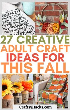 some crafts that are on display in front of a brick wall with the words 27 creative adult craft ideas for this fall