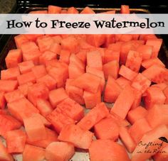 how to freeze watermelon in the oven with pictures on it and text overlay that reads, how to freeze watermelon