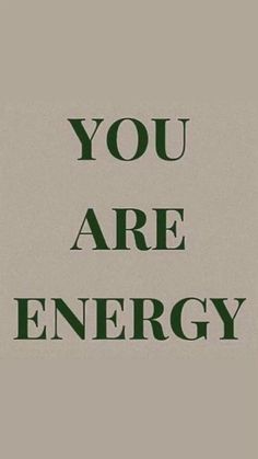 the words you are energy written in green on a beige background with a black border