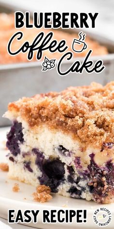 blueberry coffee cake on a plate with the words easy recipe overlaying it