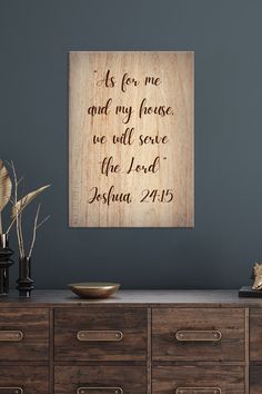 a wooden plaque with the words as for me and my house we will serve the lord joshua 24 15