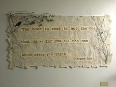 the book to read is not the one that thinks for you but the one which makes you think