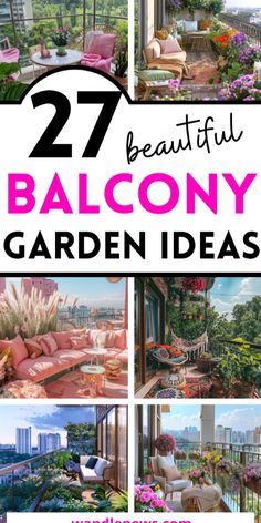 beautiful balcony garden ideas with text overlay that reads, 27 beautiful balcony garden ideas