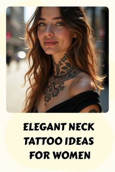 a woman with tattoos on her chest and the words elegant neck tattoo ideas for women