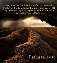 a large field with a storm coming out of it and the words, happy are those who hear the joyful call to worship for they will walk in the light of your presence