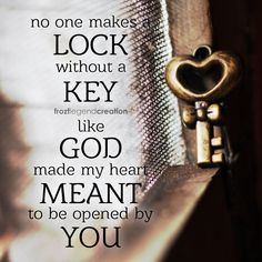 a key is attached to the side of a curtain with a quote on it that reads, no one makes lock without a key like god made my heart meant to be opened by you