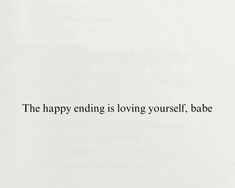 an open book with the words'the happy ending is loving yourself, babe '