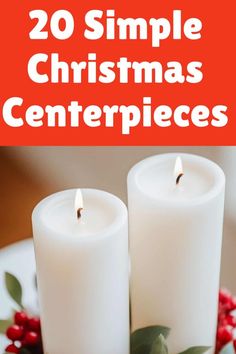 two white candles sitting on top of a plate with holly wreaths around it and the words, 20 simple christmas centerpieces