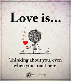 a poster with the words love is thinking about you, even when you aren't here