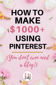 the words how to make $ 100 + using pinterest you don't even need a blog