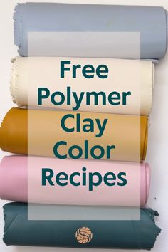 four different colored sheets stacked on top of each other with the text free polymer clay color recipes