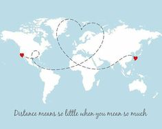 a world map with two hearts on it and the words distance means little when you mean so much