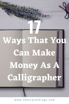 an open book with the title 17 ways that you can make money as a calligraphy