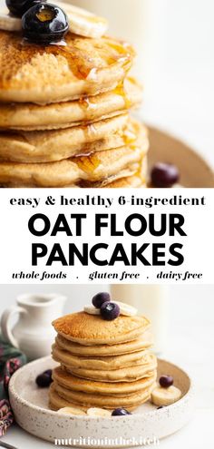 pancakes stacked on top of each other with blueberries and syrup in the background text overlay reads easy & healthy 6 ingredient oat flour pancakes