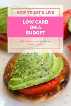 an avocado and tomato sandwich with the words how to eat & live low carb on a budget