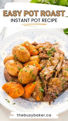 an easy pot roast recipe with potatoes and carrots on a blue and white plate