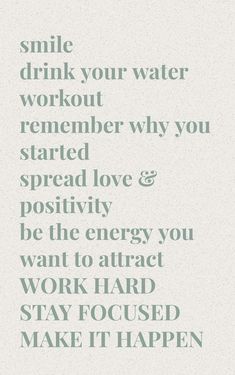 a green and white poster with words that say smile, drink your water, workout, remember why you started spread love & positivity be the energy you want to attract work hard