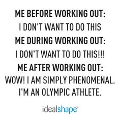 a quote that reads, me before working out i don't want to do this