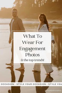 two people walking on the beach with text that reads, what to wear for engagement photos &