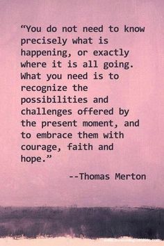 thomas merton quote on pink background with black and white image in the center, which reads you do not need to know precisely what is happening