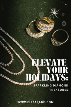 two diamond rings and some other jewelry on a black surface with text that reads, elevate your holidays sparkling diamonds treasures