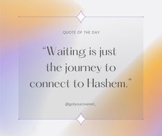 a quote that reads, waiting is just the journey to connect to hashemn