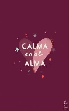 a pink heart with the words calm en el alma