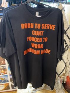 Born To Serve Cunt Forces To Work Minimun Wage T Shirt Easy 30 day return policy Weird Core Aesthetic Outfits, Cursed Outfits, Cursed T Shirts, Weird Aesthetic Outfits, Weird Outfits Aesthetic, Unhinged Tshirts, Cursed Clothes, Weird Core Outfits, Cursed Shirts