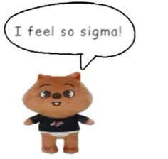 a teddy bear with a speech bubble saying i feel so sigha on it's face