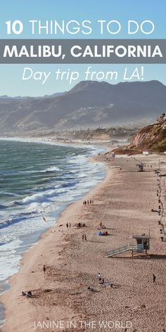 the beach and ocean with text overlay that reads 10 things to do in malibu, california day trip from la