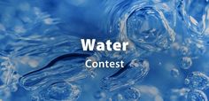 the words water contest are in white letters