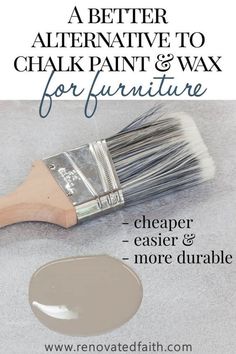 a paint brush with the words, a better alternative to chalk paint & wax for furniture