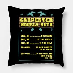 a black pillow with the words carpenter's horvy - rate on it