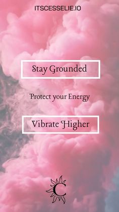 the words stay grounded protect your energy and vibrate higher on a pink background