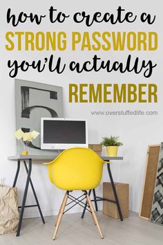 a yellow chair sitting in front of a desk with a computer on it and the words how to create a strong password you'll actually remember