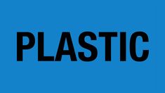 the word plastic on a blue background with black letters that read,'plastic '