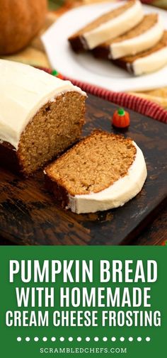 pumpkin bread with homemade cream cheese frosting is cut into slices on a cutting board