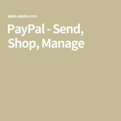 paypal - send, shop, manage with the app store logo in white on a beige background