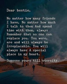 a person walking down a road with the words dear besties, no matter how many friends i have