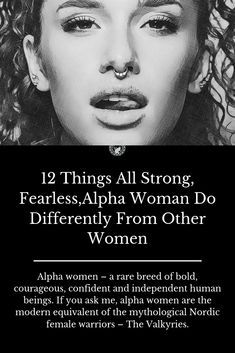 a woman with curly hair and piercings on her nose is featured in the article, 12 things all strong fearless, apha woman do differently from other women