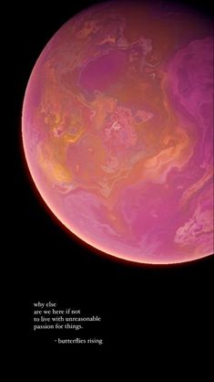 an orange and pink planet with a quote on the bottom that says, maybe there is not