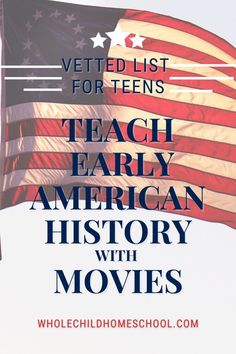 an american flag with the words teach early american history with movies written in front of it