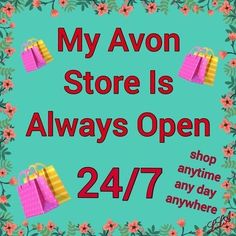 a sign that says, my avon store is always open 24 / 7 and there are