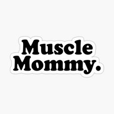 a sticker that says muscle mommy with the word's black letters on it