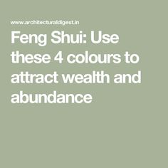 the words feng shu use these 4 colours to attract health and abundance in white